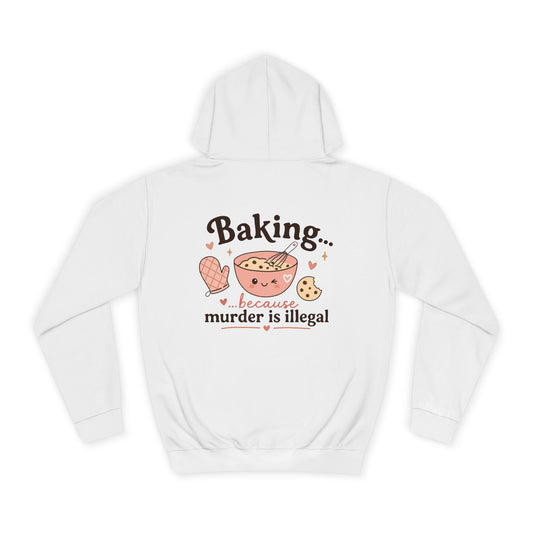 Baking Because Murder Is Illegal Hoodie