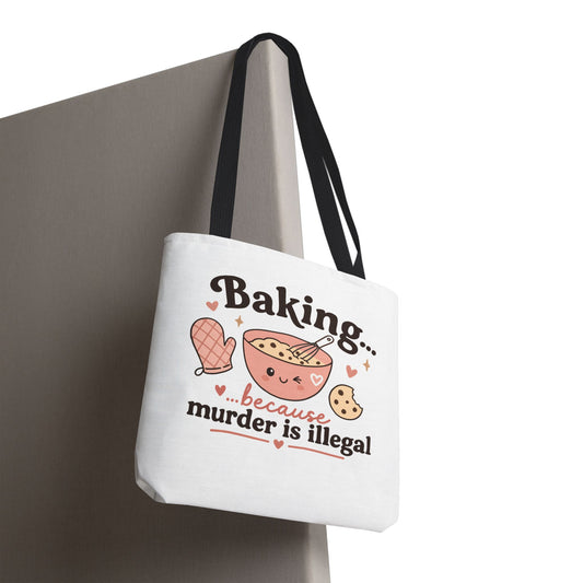 "Baking… because murder is illegal" Tote Bag