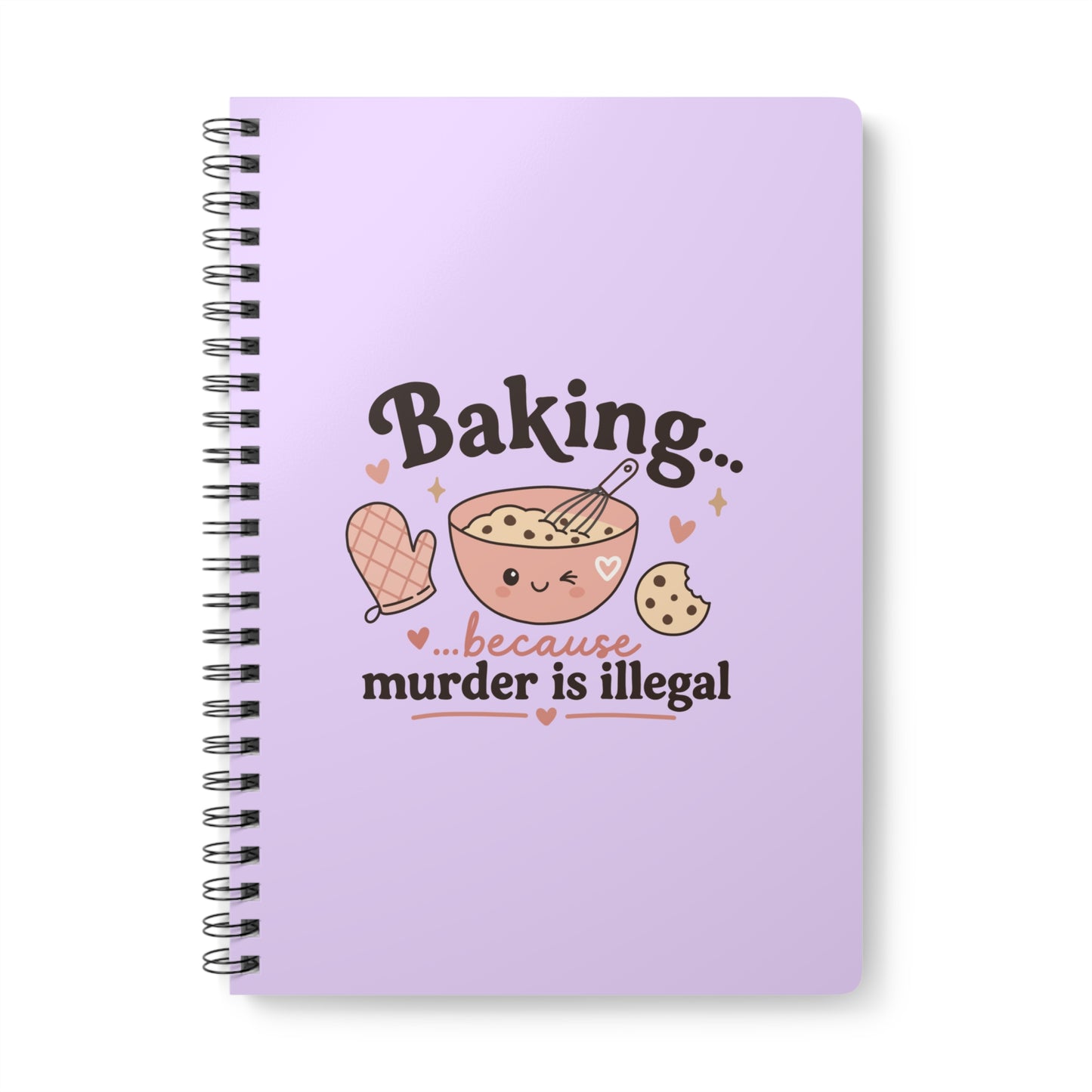 Baking… Because Murder Is Illegal - A5 Wirebound Notebook