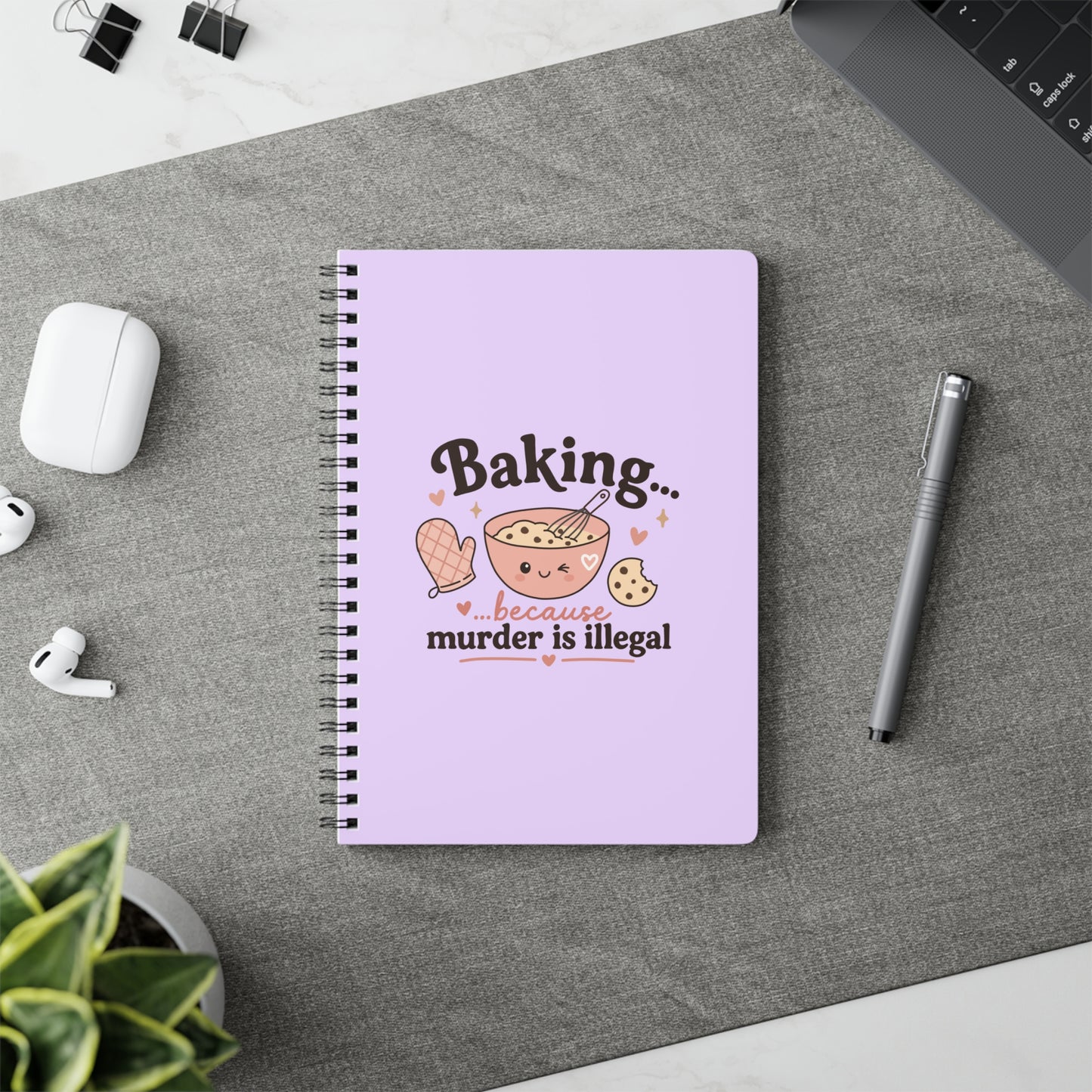 Baking… Because Murder Is Illegal - A5 Wirebound Notebook