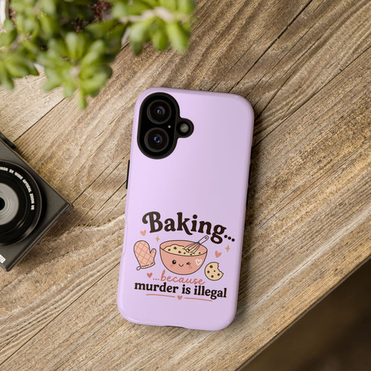 "Baking... because murder is illegal" Phone Cover